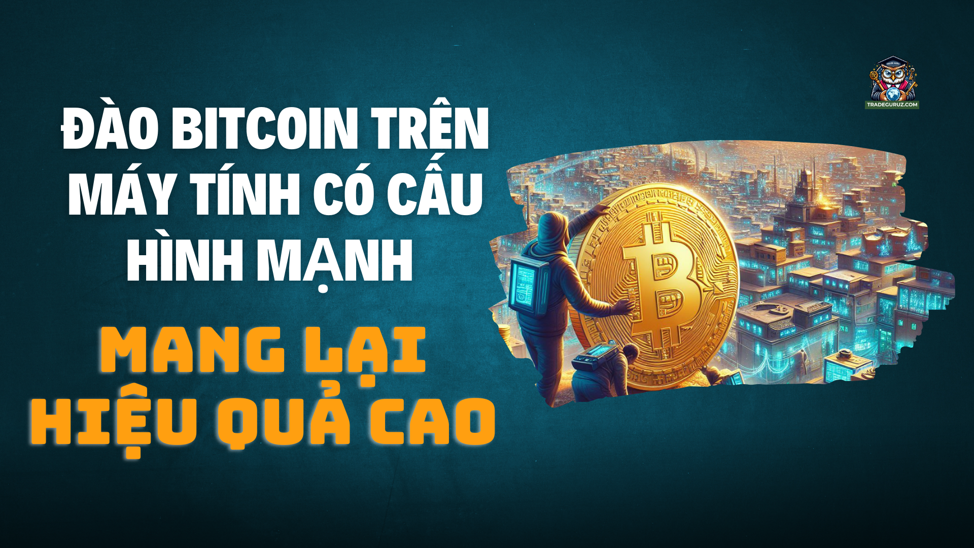 Nên đào Bitcoin trên máy tính có cấu hình mạnh